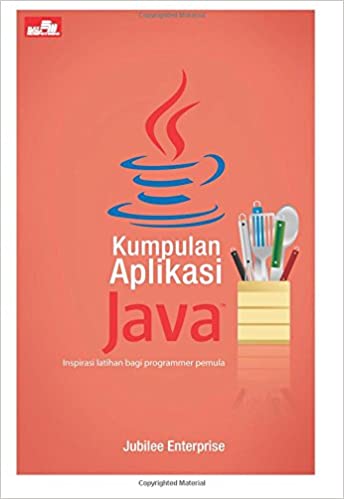 Kumpulan aplikasi Java : inspirasi latihan bagi programmer pemula