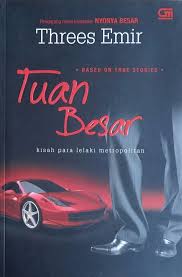 Tuan Besar : Kisah para lelaki metropolitan = : Based on true stories