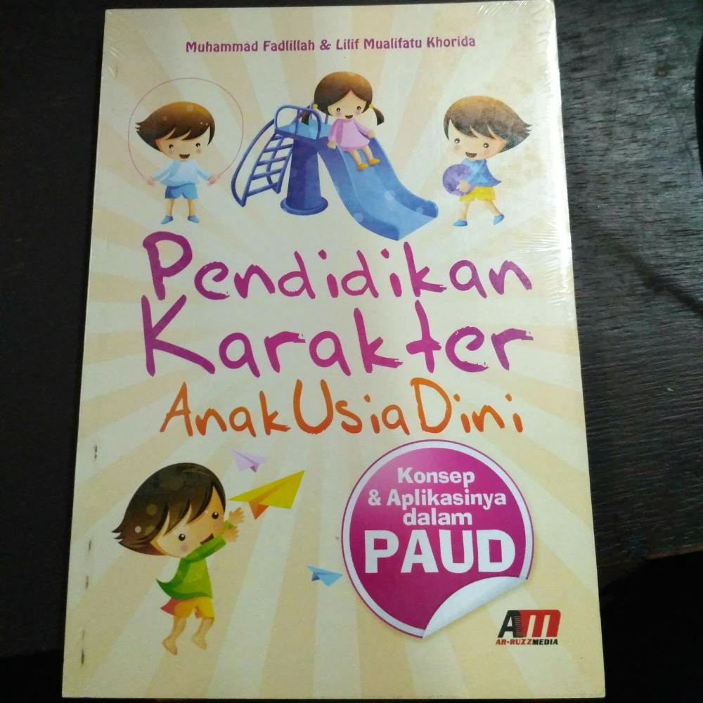 Pendidikan karakter anak usia dini : konsep & aplikasi dalam PAUD
