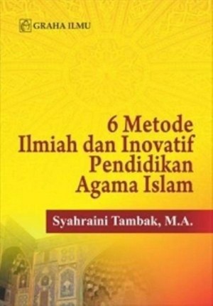 6 metode ilmiah dan inovatif pendidikan agama islam : syahraini tambak