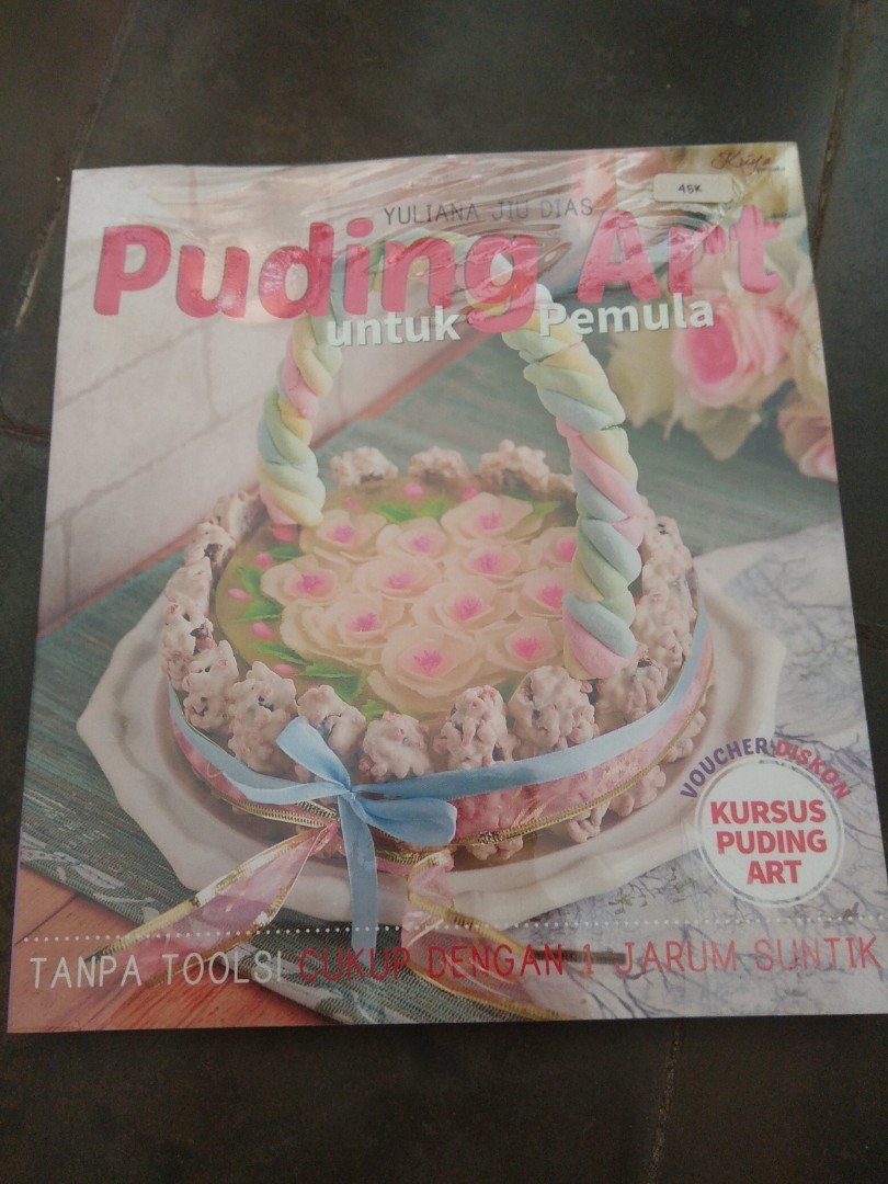 Puding art untuk pemula / Yuliana Jiu Dias ; penyuting : Tribuana Tunggal Sukma