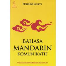 Bahasa mandarin komunikatif : untuk dunia pendidikan dan umum