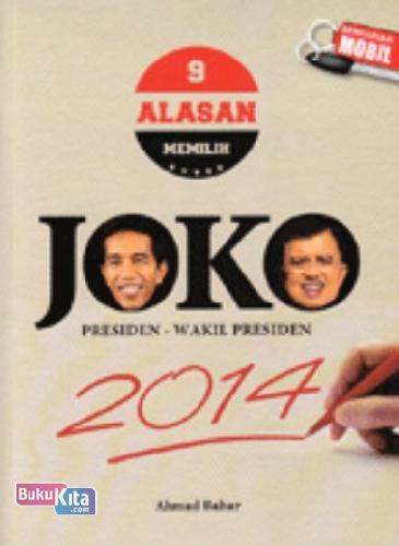 9 alasan memilih joko : presiden - wakil presiden 2014
