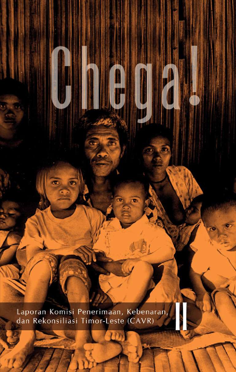 Chega! :  The Final Report of The Timor-Leste Commision for Reception, Truth and Reconcilation (CAVR) Vol. 2 / The Timor-Leste Commission for Reception, Truth and Reconcilation (CAVR), editor : Rani Elsinta, dkk