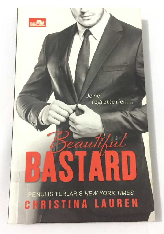 Beautiful Bastard / Christina Lauren ; alih bahasa, Ine Milasari Hidajat