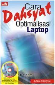 Cara dahsyat optimalisasi laptop