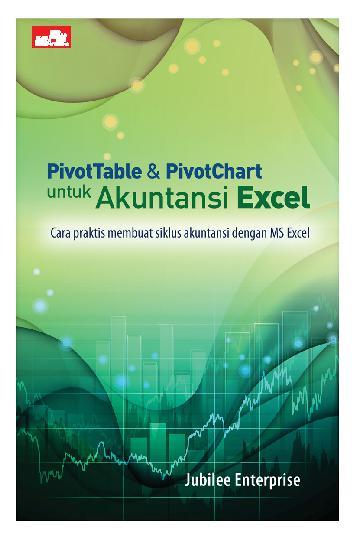 PivotTable & PivotChart unytuk Akuntansi Excel : Cara Praktis Membuat Siklus Akuntansi dengan MS Excel