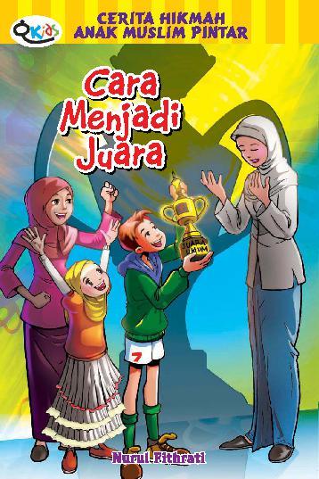 Cerita Hikmah Anak Muslim Pintar : Cara menjadi juara