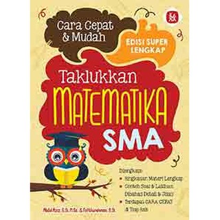 Cara Cepat & Mudah Taklukkan Matematika SMA : Edisi Super Lengkap