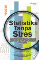 Statistika Tanpa Stres :  panduan lengkap untuk penelitian. Cocok untuk mahasiswa, karyawan, dan umum / Sarini Abdullah, Taufik Edy Sutanto ; penyunting, Intan Faradillah
