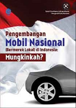 Pengembangan mobil nasional bermerek lokal di Indonesia : mungkinkah? : mungkinkah?