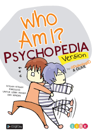 Who am i? Psychopedia version : isitilah-istilah psikologi untuk lebih paham diri sendiri