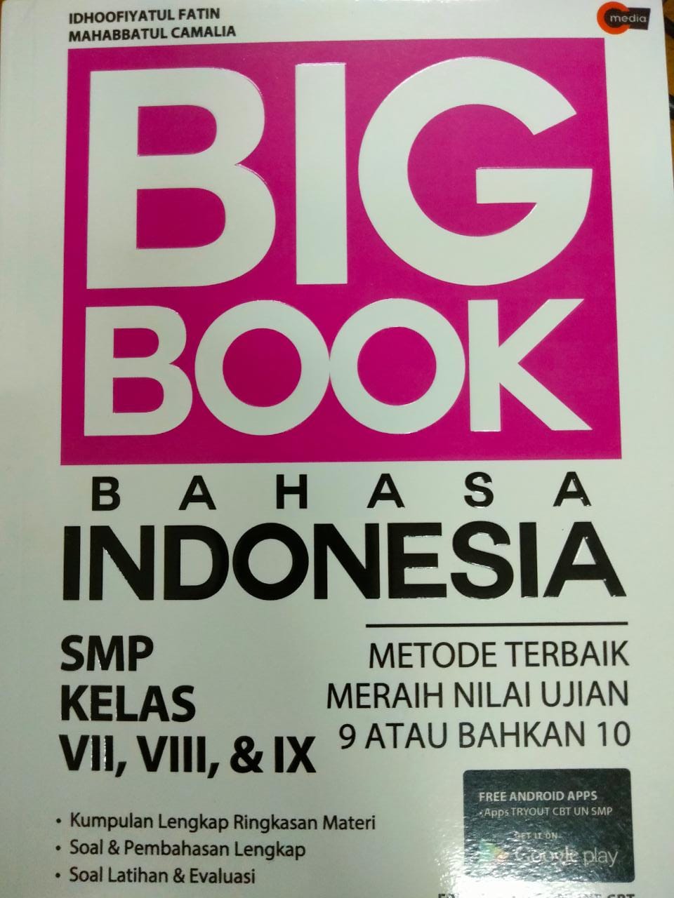 Big Book Bahasa Indonesia SMP Kelas 1, 2, & 3 :  metode terbaik meraih nilai ujian 9 atau bahkan 10 / Idhoofiyatul Fatin, Mahabbatul Camalia ; penyunting, Ahmad Faisal