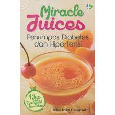 Miracle juices : penumpas diabetes dan hirpetensi