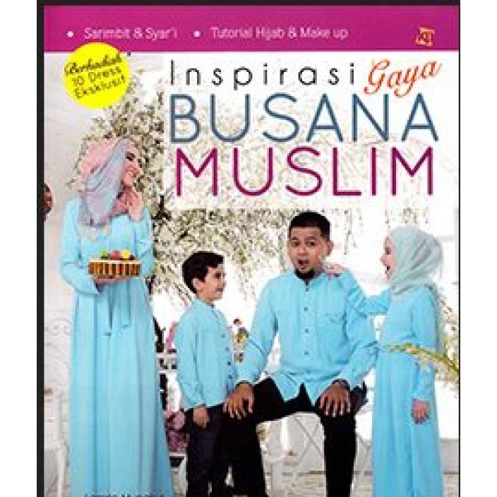 Inspirasi Gaya Busana Muslim / Lamria Mungkur ; Penyunting : Lidya Irawati