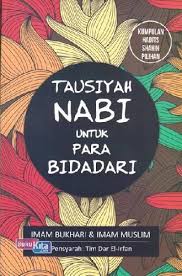 Tausiyah Nabi Untuk Para Bidadari : Kumpulan Hadits Shahih Pilihan = Imam Bukhari & Imam Muslim