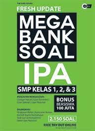 Fresh Update Mega Bank Soal : Ilmu Pengetahuan Alam SMP Kelas 1, 2, & 3