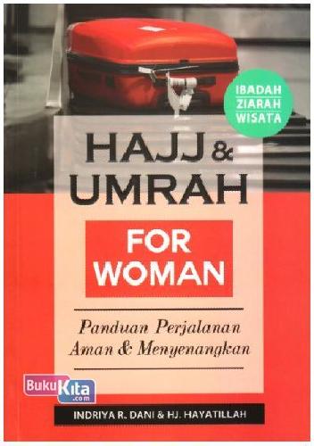 Hajj & Umrah For Woman : panduan perjalanan aman & menyenangkan