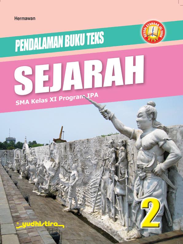 Pendalaman Buku Teks Sejarah 2 : SMA Kelas XI Program IPA