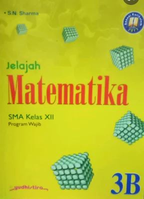 Jelajah Matematika 3B :  SMK kelas XII program wajib / S.N. Sharma ; Editor : Aden Rahmatul Kamal