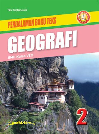 Pendalaman Buku Teks Geografi 2 : SMP Kelas VIII