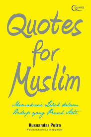 Quotes for Muslim : memaknai lebih dalam hidup yang penuh arti