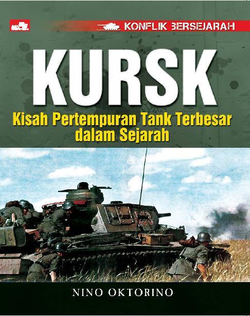 Konflik bersejarah KURSK : kisah pertempuran tank terbesar dalam sejarah