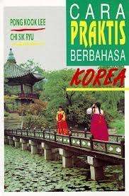 Cara Praktis Berbahasa Korea / Pong Kook Lee