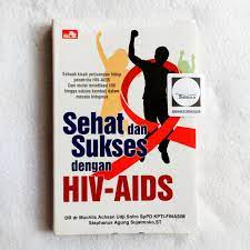 Sehat dan sukses dengan HIV-AIDS : kisah perjuangan hidup penderita HIV-AIDS
