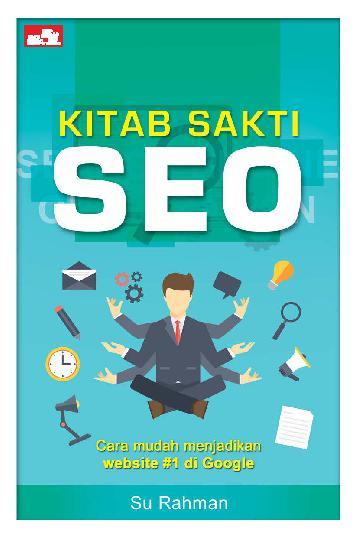 Kitab sakti SEO : cara mudah menjadikan website #1 di Google