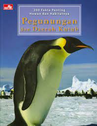 200 Fakta Penting Hewan dan Habitatnya :  Pegunungan dan Daerah Kutub / Amber Books Ltd. ; alih bahasa, Tunggul Pramandyo Dipo