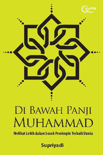 Di Bawah Panji Muhammad : melihat lebih dalam sosok pemimpin terbaik dunia