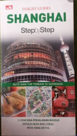 Insight guides : Shanghai step by step / Tina Kanagaratnam, Amy Fabris-Shi ; Editor. Carine Tracaneli, [et.al]