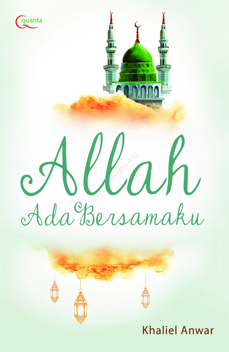 Allah ada bersamaku : agar bahagia selalu dalam menjalani hidup