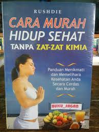Cara murah hidup sehat tanpa zat-zat kimia / Rushdie;ed. Meichati Candra Dewi