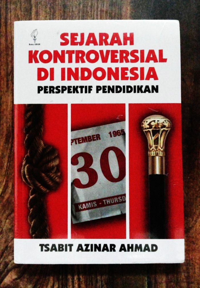 Sejarah Kontroversial di Indonesia :  Perspektif Pendidikan / Tsabit Azinar Ahmad