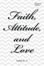 Faith, Attitude, and Love / Saskia R.A