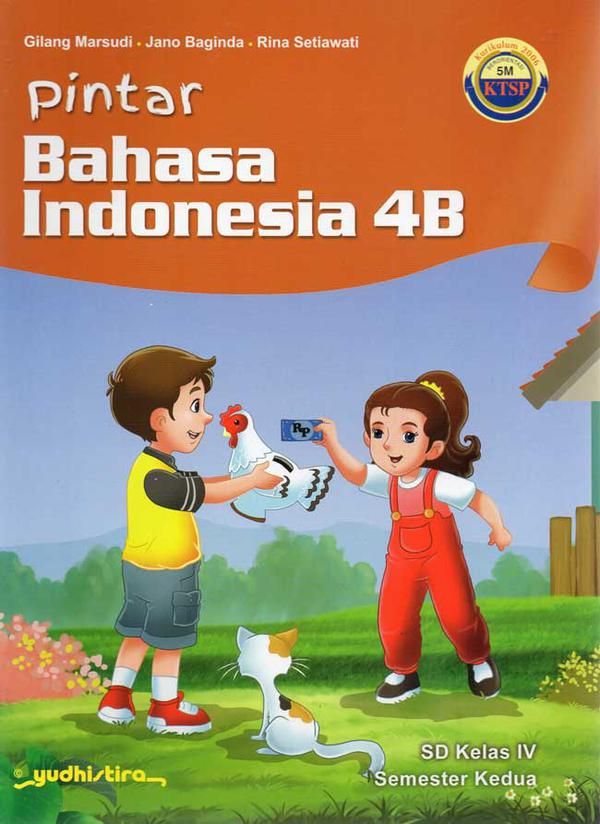 Pintar Bahasa Indonesia 4B / Gilang Marsudi, Jano Baginda, & Rina setiawati ; editor, Gilang Permadi