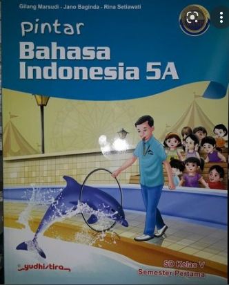 Pintar Bahasa Indonesia 5A / Gilang Marsudi, Jano Baginda, & Rina setiawati ; editor, Gilang Permadi
