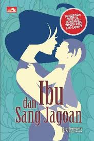 Ibu dan sang jagoan : pengasuhan spiritual seorang ibu kepada anak laki-lakinya