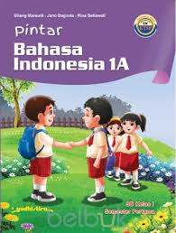 Pintar Bahasa Indonesia 1A :  SD Kelas I Semester Pertama / Gilang Marsudi, Jano Baginda, Rina Setiawati