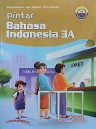 Pintar Bahasa Indonesia 3A :  SD Kelas III Semester Pertama / Gilang Marsudi... et [all] ; editor : E. Marsudiono