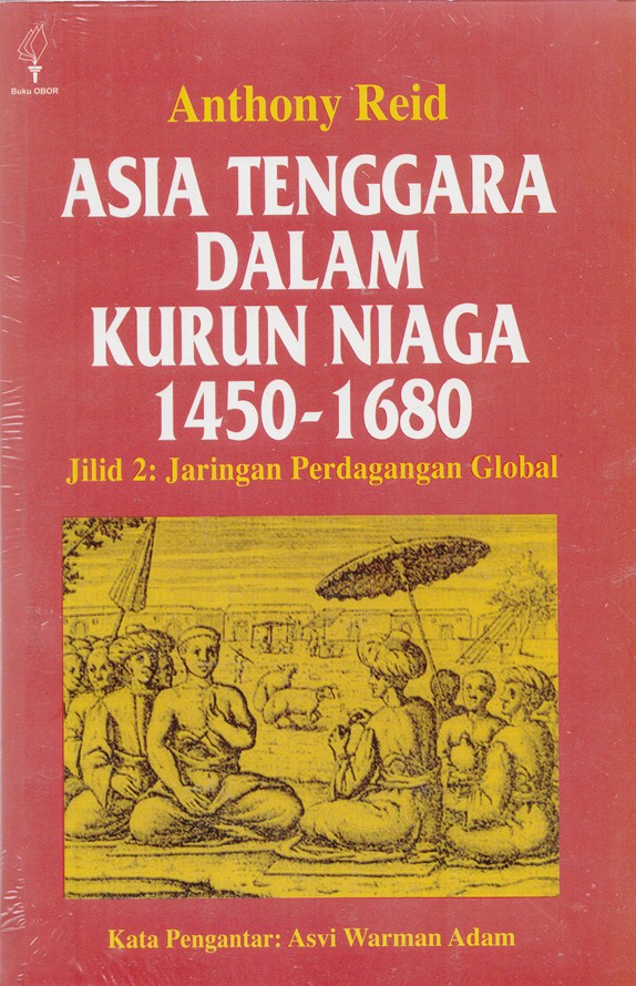 Asia Tenggara dalam kurun niaga 1450-1680 Jilid 2 : jaringan perdagangan global Asia Tenggara
