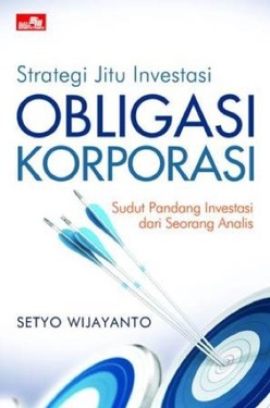 Strategi jitu investasi obligasi korporasi : sudut pandang investasi dari seorang analis