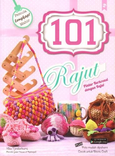 101 Rajut : Pintar Berkreasi Dengan Rajut