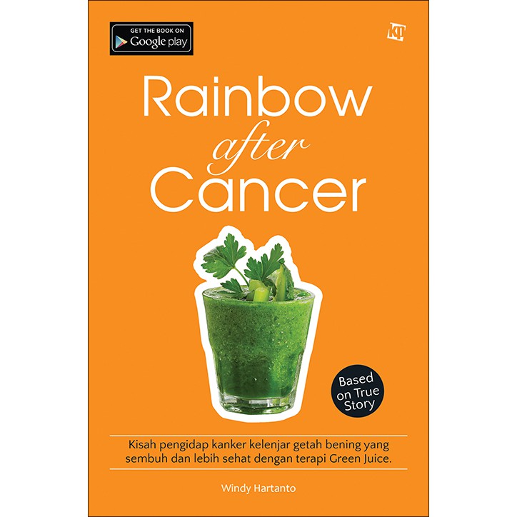 Rainbow after cancer : Kisah pengidap kanker kelenjar getah bening yang sembuh dan lebih sehat dengan terapi green juice