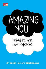 Amazing You : Menemukan Pribadi Bahagia dan Berpotensi