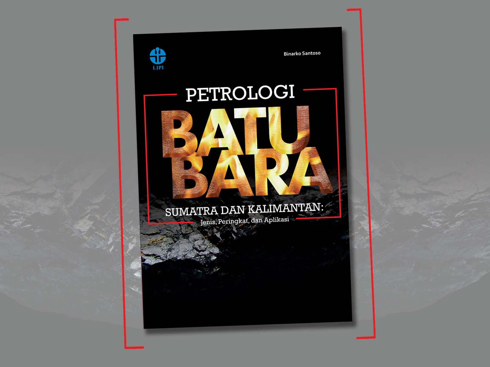 Petrologi Batu Bara Sumatra dan Kalimantan : Jenis, Peringkat, dan Aplikasi