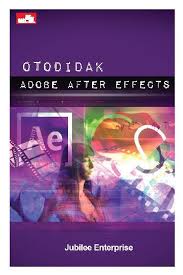 Otodidak Adobe After Effects / Jubilee Enterprise