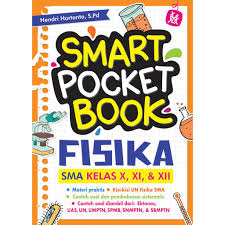 Smart Pocket Book :  Fisika SMA Kelas X, XI, XII / Hendri Hartanto ; penyunting, Aqla Aksara